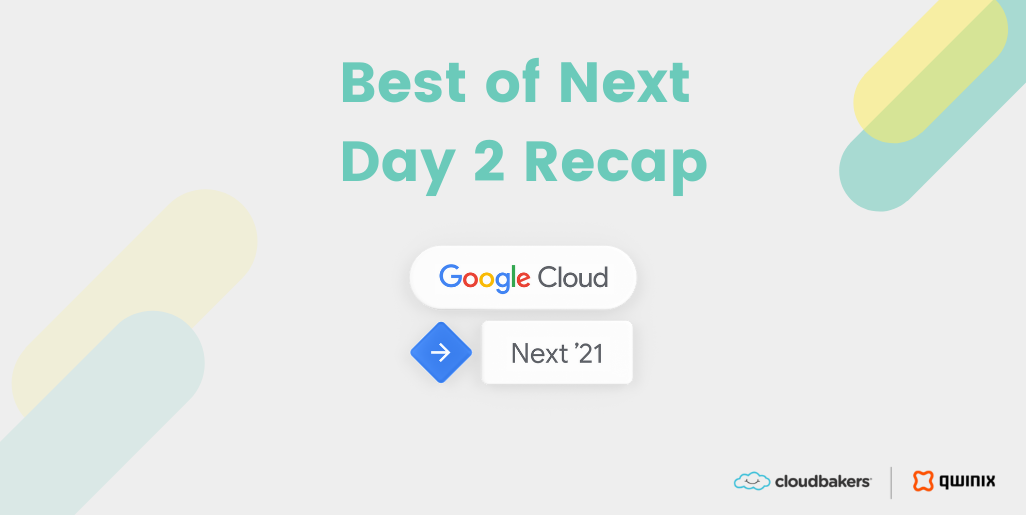 Google Cloud Next '21: Top Takeaways from Day Two